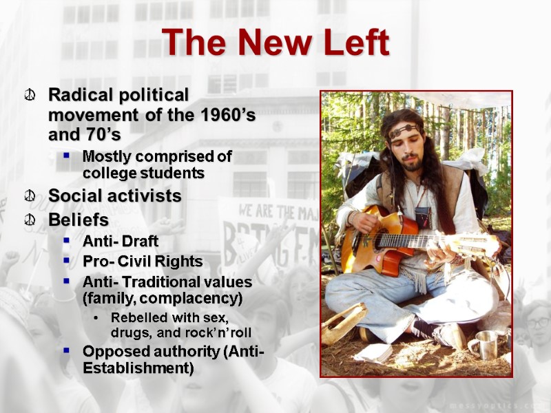 The New Left Radical political movement of the 1960’s and 70’s Mostly comprised of